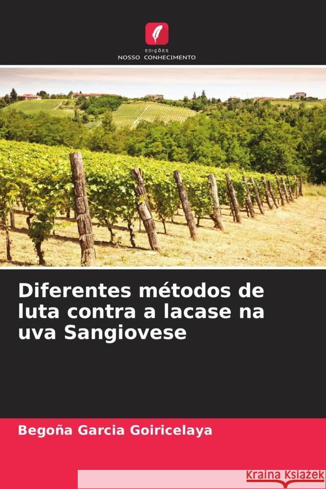 Diferentes m?todos de luta contra a lacase na uva Sangiovese Bego?a Garci 9786207175208