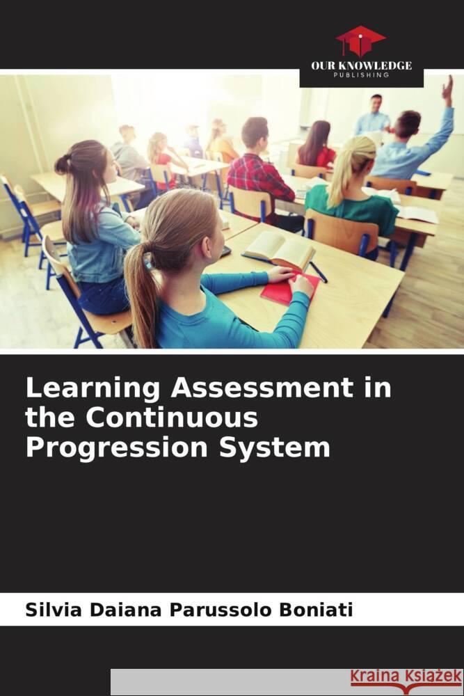 Learning Assessment in the Continuous Progression System Silvia Daiana Parussol 9786207176212 Our Knowledge Publishing