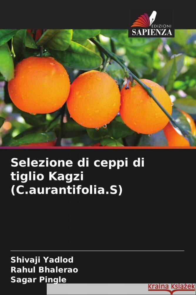 Selezione di ceppi di tiglio Kagzi (C.aurantifolia.S) Shivaji Yadlod Rahul Bhalerao Sagar Pingle 9786207179084