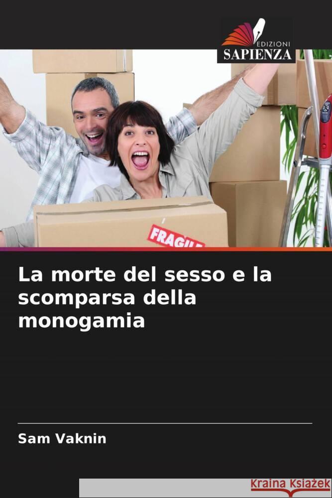 La morte del sesso e la scomparsa della monogamia Sam Vaknin 9786207180271