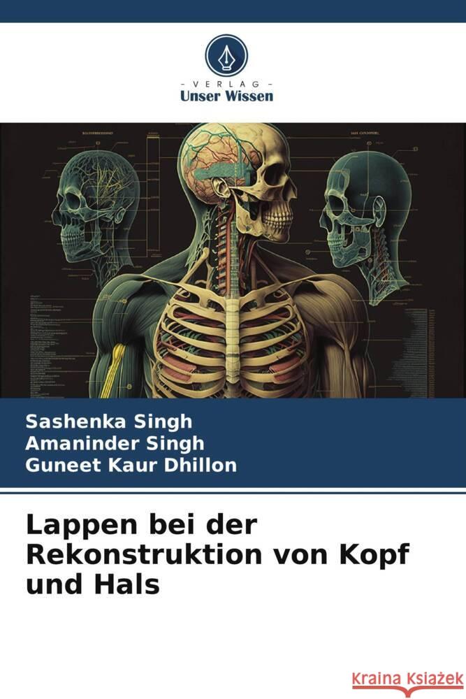 Lappen bei der Rekonstruktion von Kopf und Hals Sashenka Singh Amaninder Singh Guneet Kaur Dhillon 9786207180554