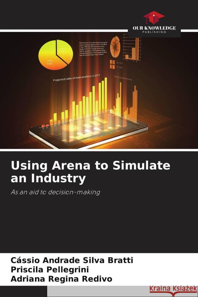 Using Arena to Simulate an Industry C?ssio Andrad Priscila Pellegrini Adriana Regin 9786207180561