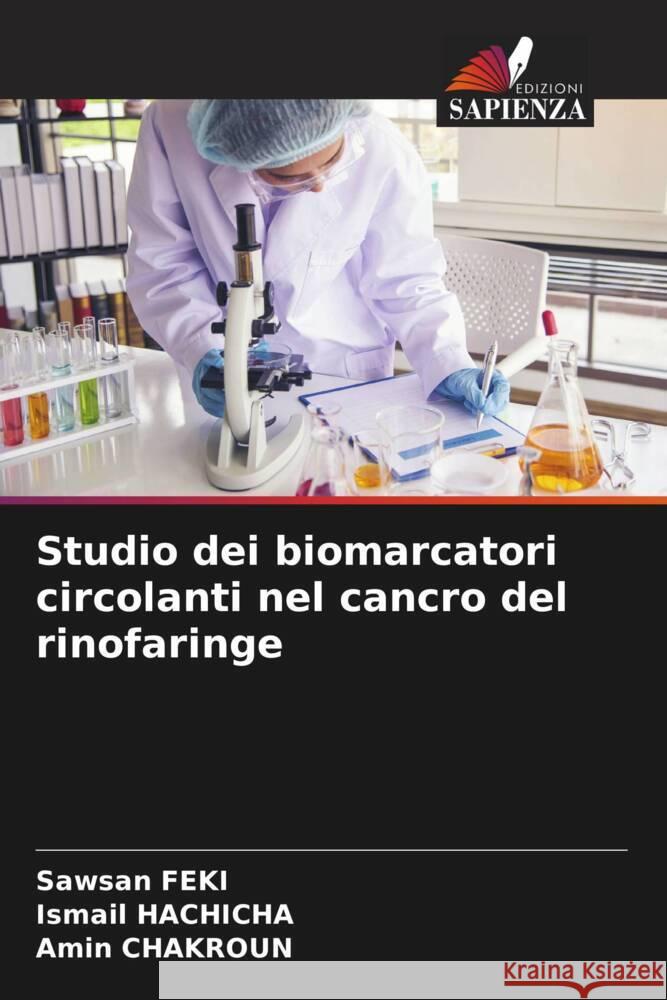 Studio dei biomarcatori circolanti nel cancro del rinofaringe Sawsan Feki Ismail Hachicha Amin Chakroun 9786207180837