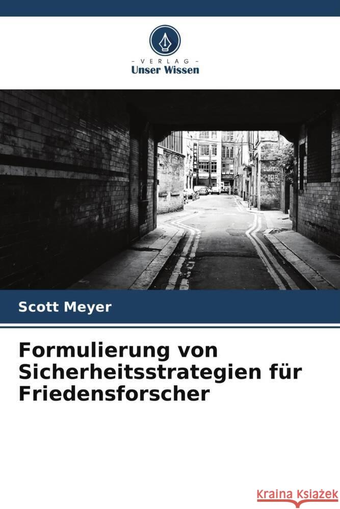 Formulierung von Sicherheitsstrategien f?r Friedensforscher Scott Meyer 9786207181339