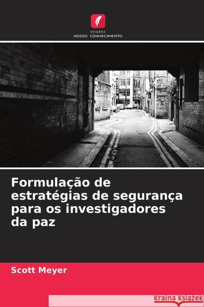 Formula??o de estrat?gias de seguran?a para os investigadores da paz Scott Meyer 9786207181384