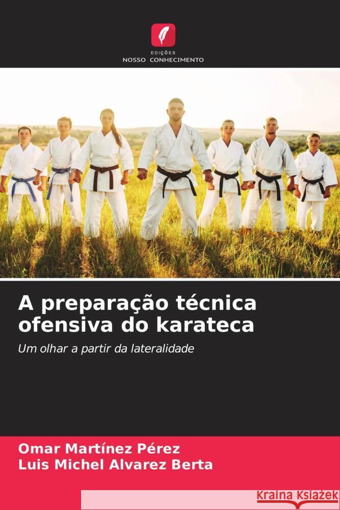 A prepara??o t?cnica ofensiva do karateca Omar Mart?ne Luis Michel Alvare 9786207181568