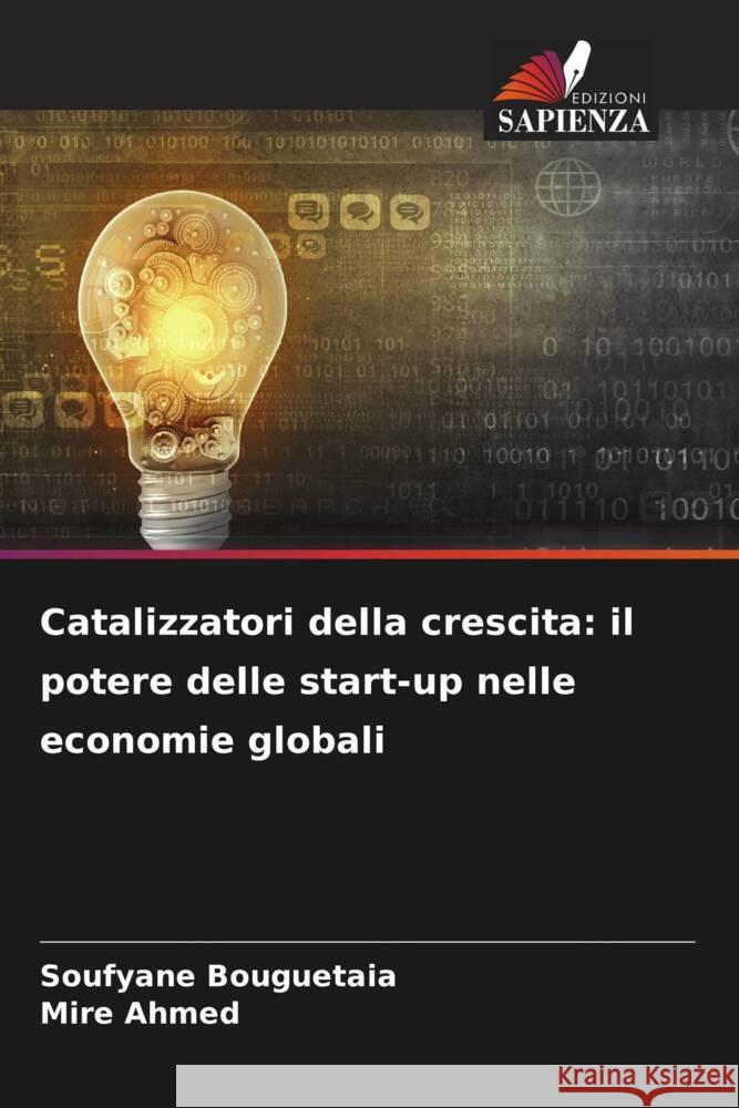 Catalizzatori della crescita: il potere delle start-up nelle economie globali Soufyane Bouguetaia Mire Ahmed 9786207181674