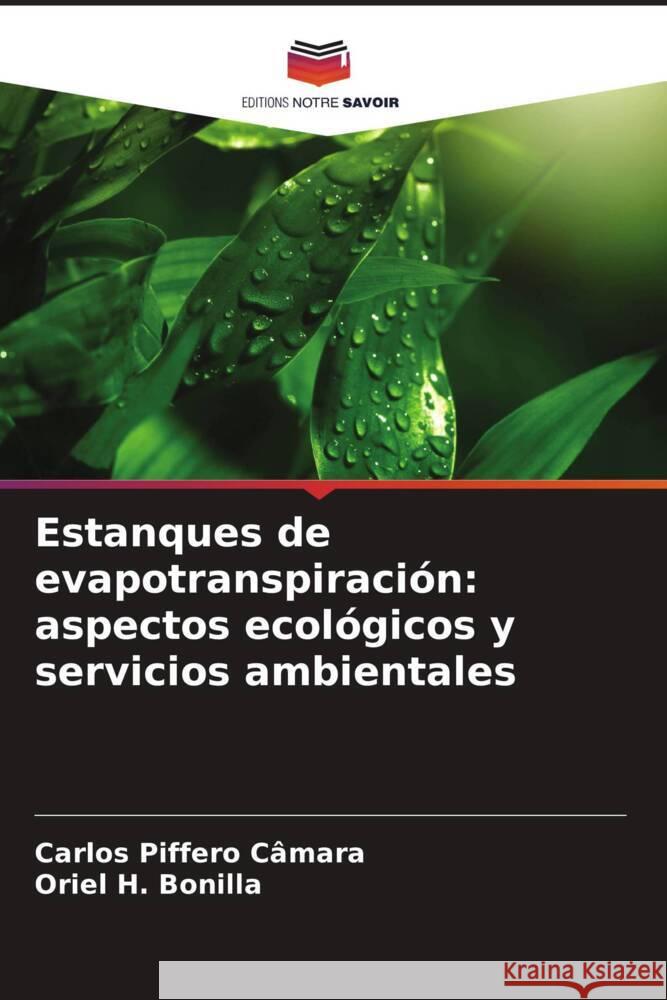 Estanques de evapotranspiraci?n: aspectos ecol?gicos y servicios ambientales Carlos Piffer Oriel H 9786207182503