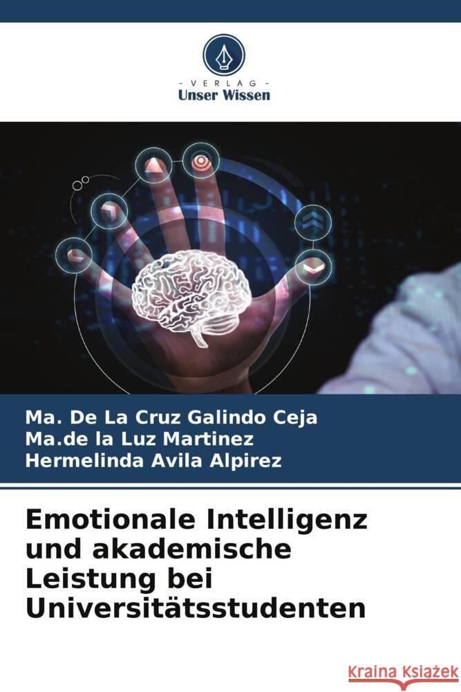 Emotionale Intelligenz und akademische Leistung bei Universit?tsstudenten Ma de la Cruz Galindo Ma de La Luz Martinez Hermelinda Avil 9786207183029