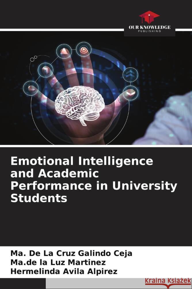 Emotional Intelligence and Academic Performance in University Students Ma de la Cruz Galindo Ma de La Luz Martinez Hermelinda Avil 9786207183036