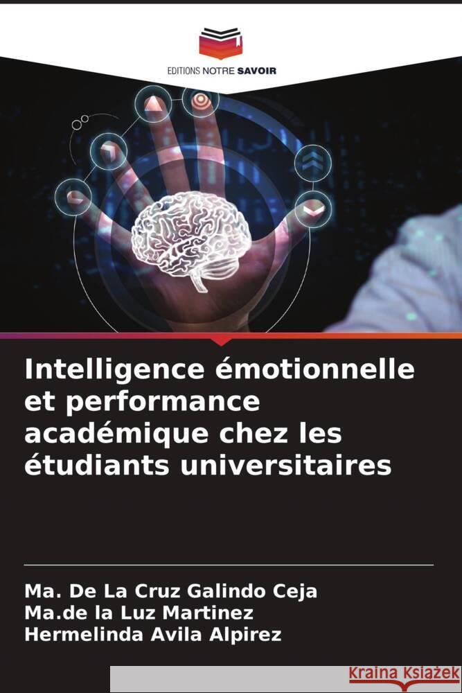 Intelligence ?motionnelle et performance acad?mique chez les ?tudiants universitaires Ma de la Cruz Galindo Ma de La Luz Martinez Hermelinda Avil 9786207183043