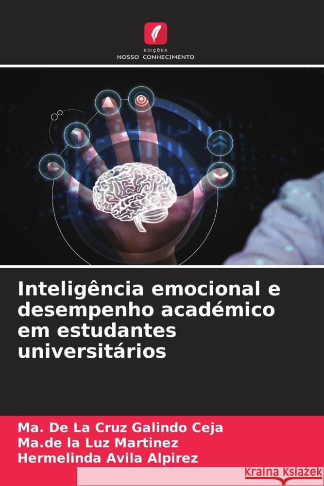 Intelig?ncia emocional e desempenho acad?mico em estudantes universit?rios Ma de la Cruz Galindo Ma de La Luz Martinez Hermelinda Avil 9786207183074