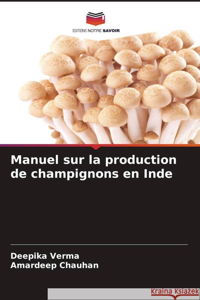 Manuel sur la production de champignons en Inde Deepika Verma Amardeep Chauhan 9786207183401