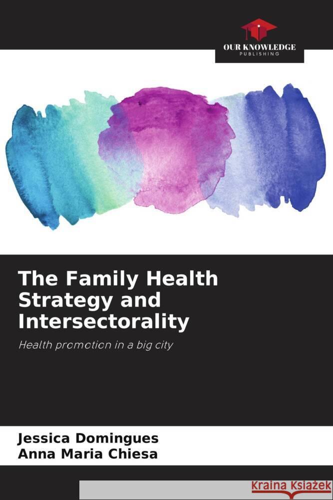 The Family Health Strategy and Intersectorality Jessica Domingues Anna Maria Chiesa 9786207183920