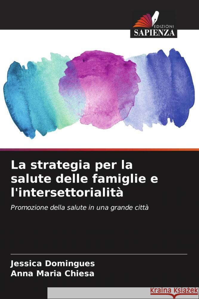 La strategia per la salute delle famiglie e l'intersettorialità Domingues, Jessica, Chiesa, Anna Maria 9786207183968