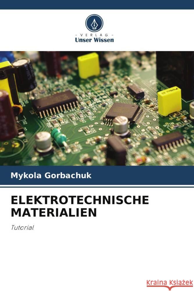 Elektrotechnische Materialien Mykola Gorbachuk 9786207186136