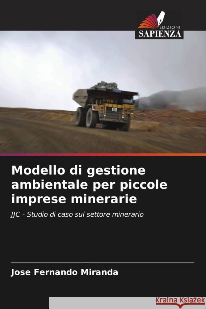 Modello di gestione ambientale per piccole imprese minerarie Jos? Fernando Miranda 9786207186716