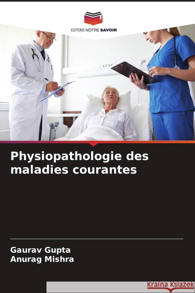 Physiopathologie des maladies courantes Gaurav Gupta Anurag Mishra 9786207186754