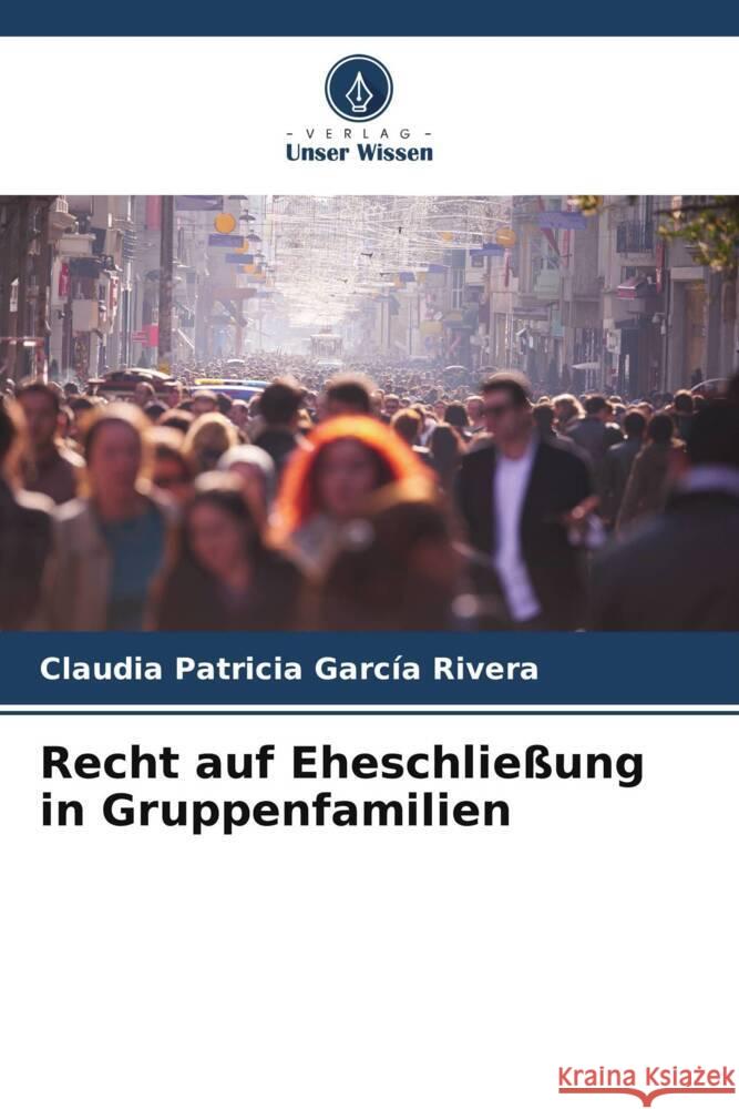 Recht auf Eheschlie?ung in Gruppenfamilien Claudia Patricia Garc? 9786207186853