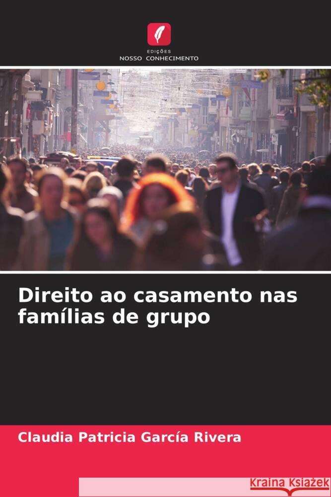 Direito ao casamento nas fam?lias de grupo Claudia Patricia Garc? 9786207186884