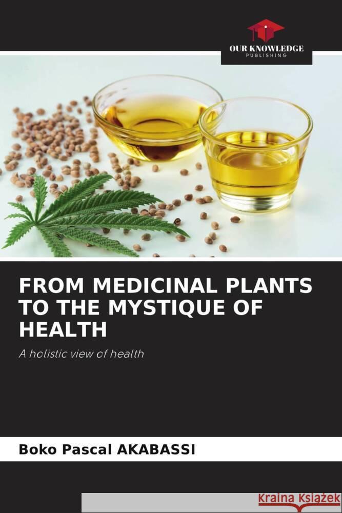 From Medicinal Plants to the Mystique of Health Boko Pascal Akabassi 9786207187249 Our Knowledge Publishing