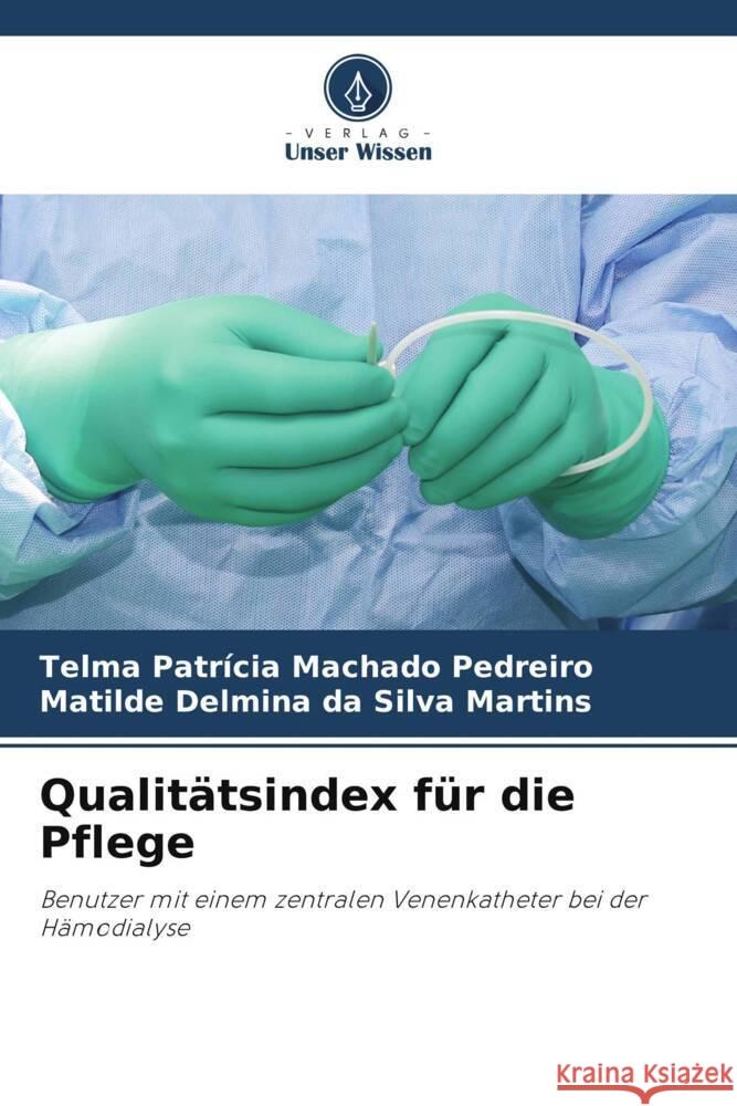 Qualit?tsindex f?r die Pflege Telma Patr?cia Machado Pedreiro Matilde Delmina Da Silva Martins 9786207187577