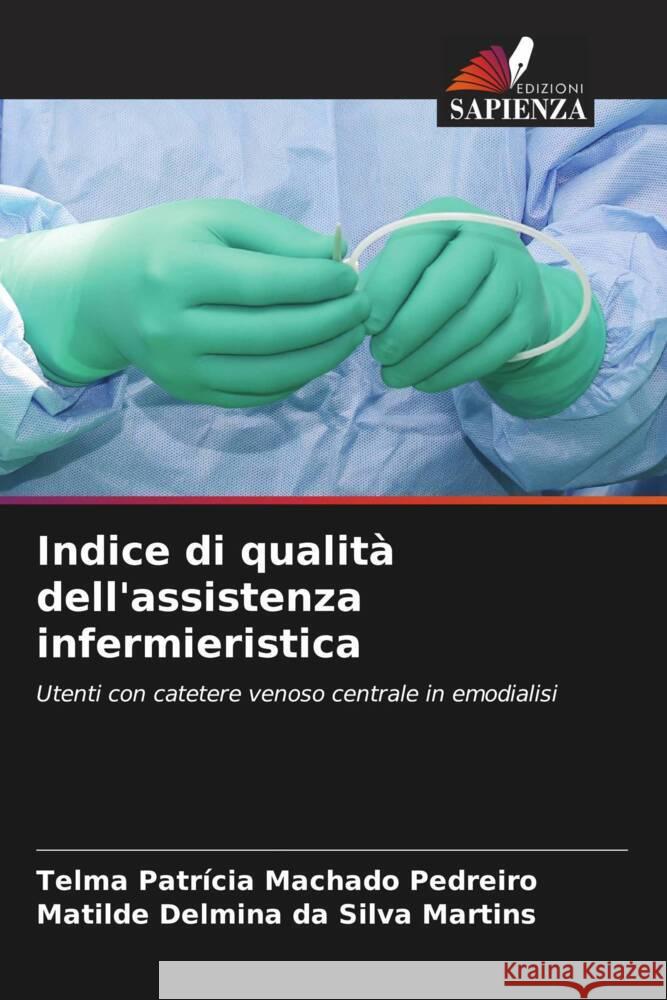 Indice di qualit? dell'assistenza infermieristica Telma Patr?cia Machado Pedreiro Matilde Delmina Da Silva Martins 9786207187614