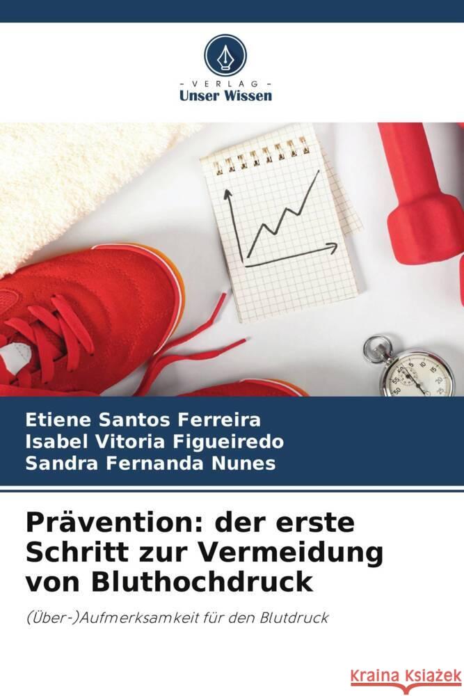 Pr?vention: der erste Schritt zur Vermeidung von Bluthochdruck Etiene Santo Isabel Vitori Sandra Fernanda Nunes 9786207187829