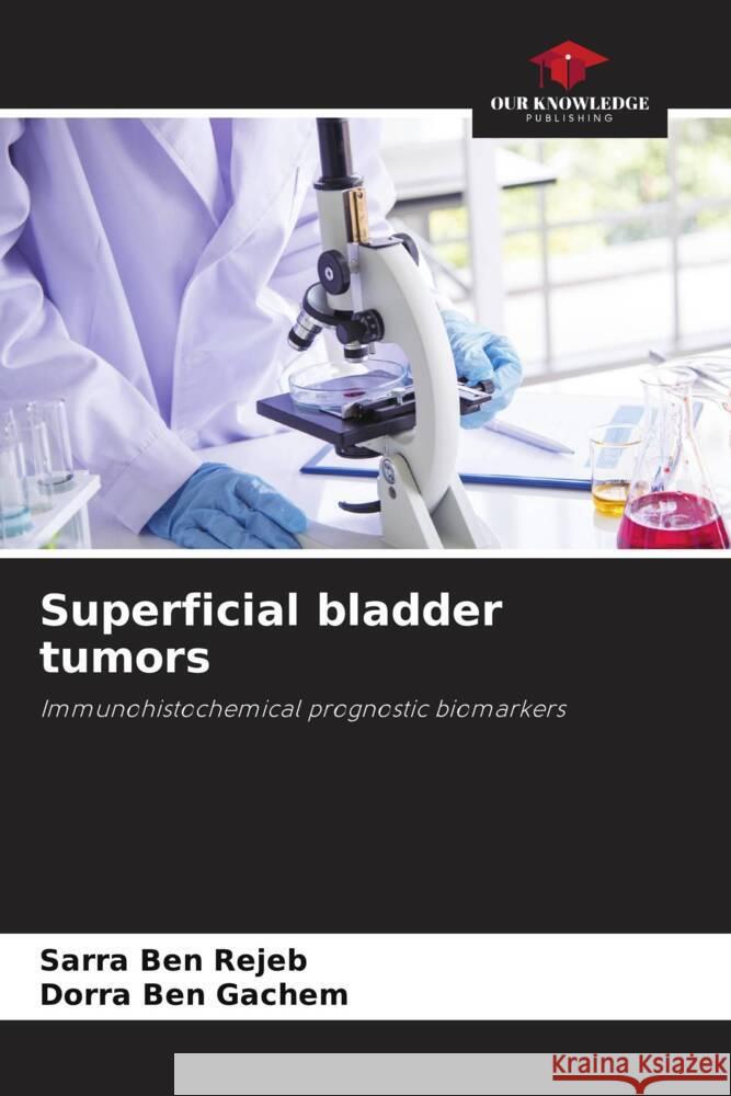 Superficial bladder tumors Sarra Be Dorra Be 9786207188970 Our Knowledge Publishing