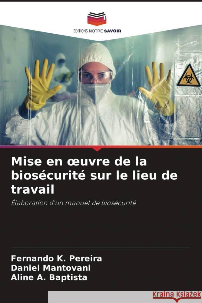 Mise en oeuvre de la bios?curit? sur le lieu de travail Fernando K Daniel Mantovani Aline A 9786207189328 Editions Notre Savoir