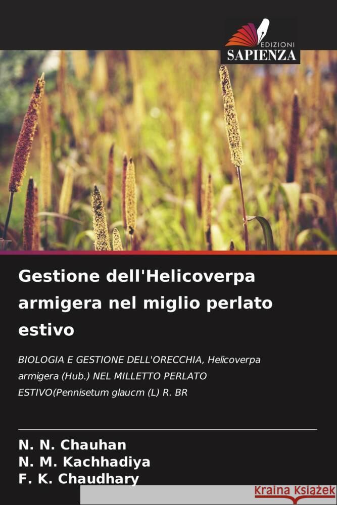 Gestione dell'Helicoverpa armigera nel miglio perlato estivo N. N. Chauhan N. M. Kachhadiya F. K. Chaudhary 9786207189410