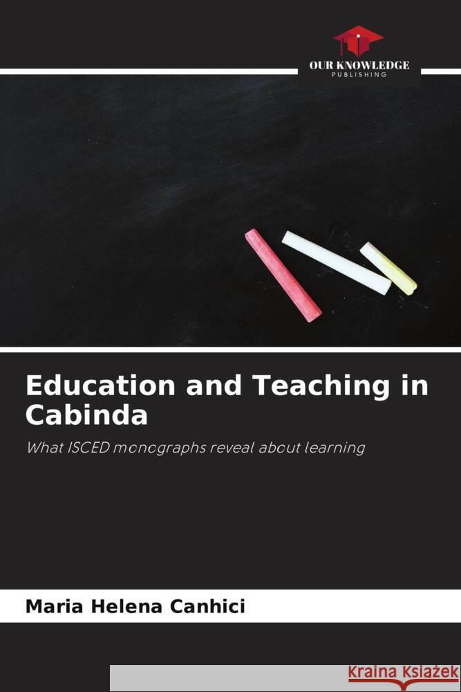 Education and Teaching in Cabinda Maria Helena Canhici 9786207189489