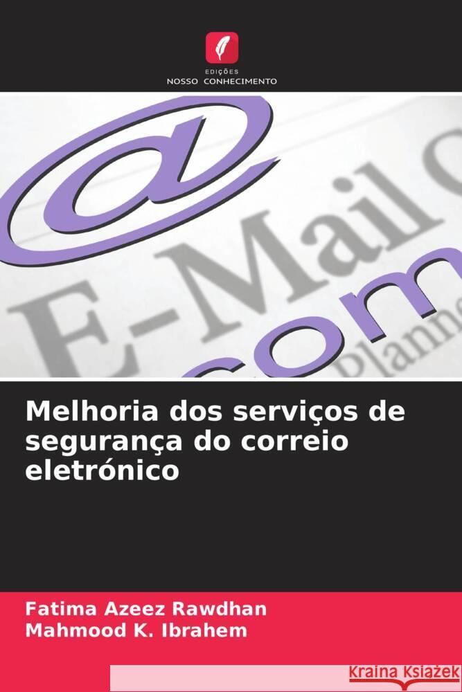 Melhoria dos servi?os de seguran?a do correio eletr?nico Fatima Azee Mahmood K 9786207189625