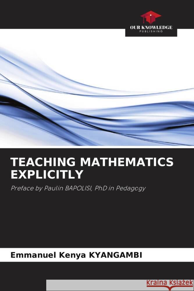 Teaching Mathematics Explicitly Emmanuel Keny 9786207189687 Our Knowledge Publishing