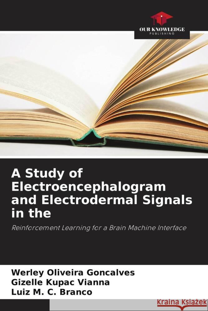 A Study of Electroencephalogram and Electrodermal Signals in the Werley Oliveir Gizelle Kupa Luiz M 9786207190140