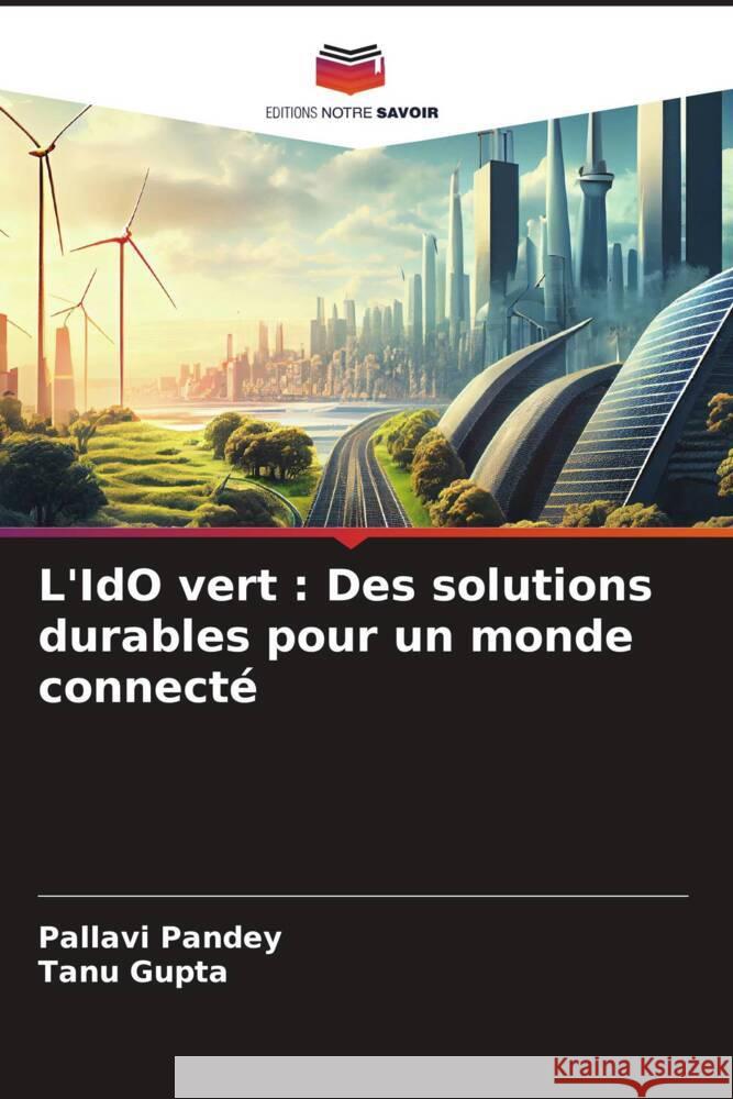 L'IdO vert : Des solutions durables pour un monde connecté Pandey, Pallavi, Gupta, Tanu 9786207190409