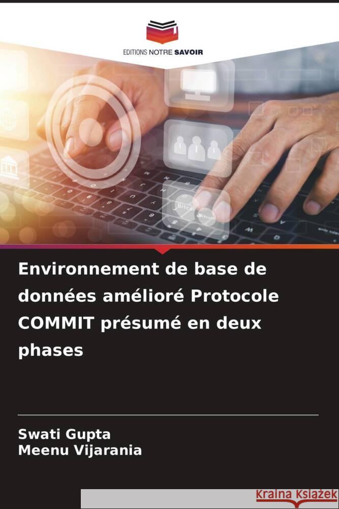 Environnement de base de donn?es am?lior? Protocole COMMIT pr?sum? en deux phases Swati Gupta Meenu Vijarania 9786207191741