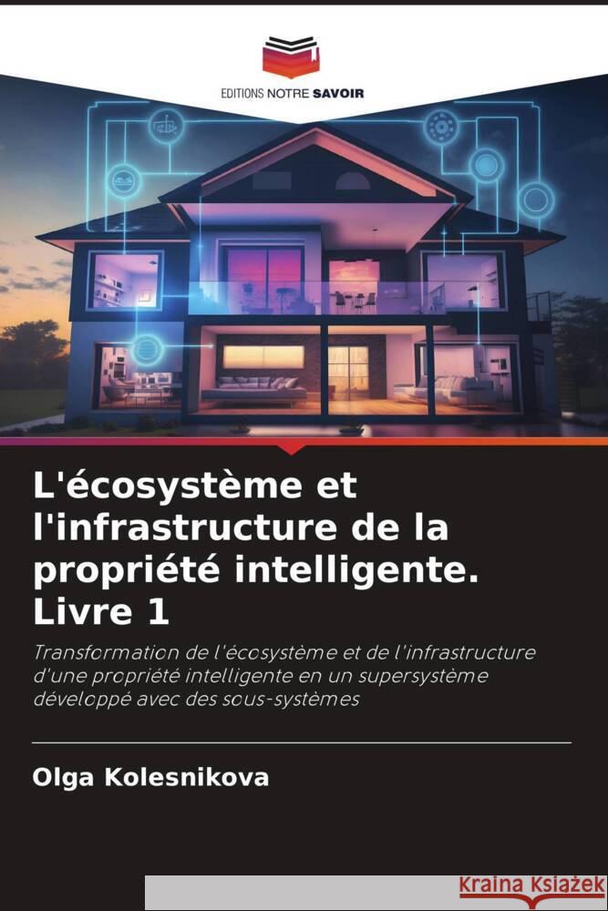 L'?cosyst?me et l'infrastructure de la propri?t? intelligente. Livre 1 Olga Kolesnikova 9786207192021 Editions Notre Savoir