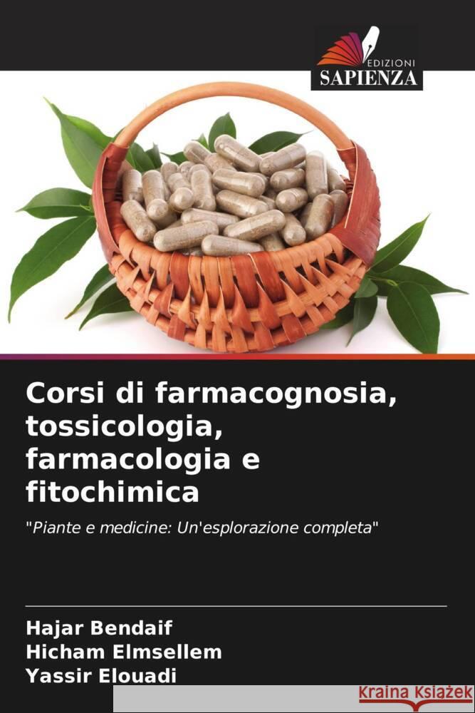 Corsi di farmacognosia, tossicologia, farmacologia e fitochimica Hajar Bendaif Hicham Elmsellem Yassir Elouadi 9786207192380 Edizioni Sapienza