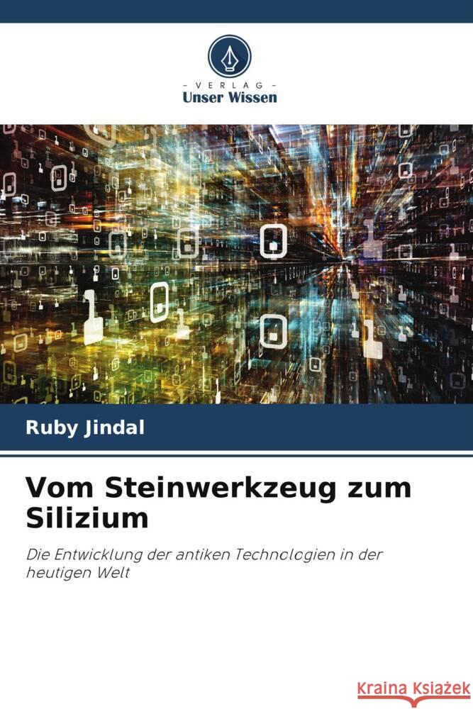 Vom Steinwerkzeug zum Silizium Ruby Jindal 9786207192533 Verlag Unser Wissen