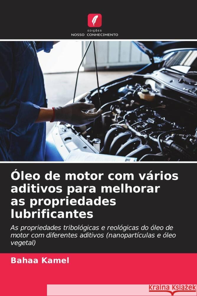 ?leo de motor com v?rios aditivos para melhorar as propriedades lubrificantes Bahaa Kamel 9786207192878