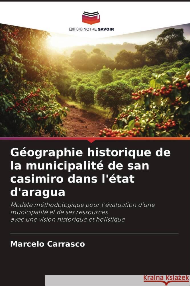 G?ographie historique de la municipalit? de san casimiro dans l'?tat d'aragua Marcelo Carrasco 9786207193158