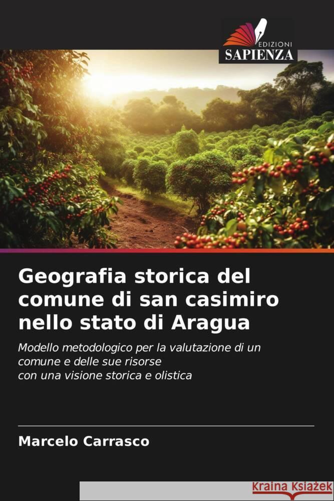 Geografia storica del comune di san casimiro nello stato di Aragua Marcelo Carrasco 9786207193165