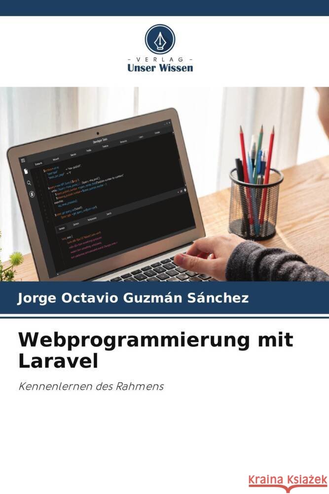 Webprogrammierung mit Laravel Jorge Octavio Guzm? 9786207193677