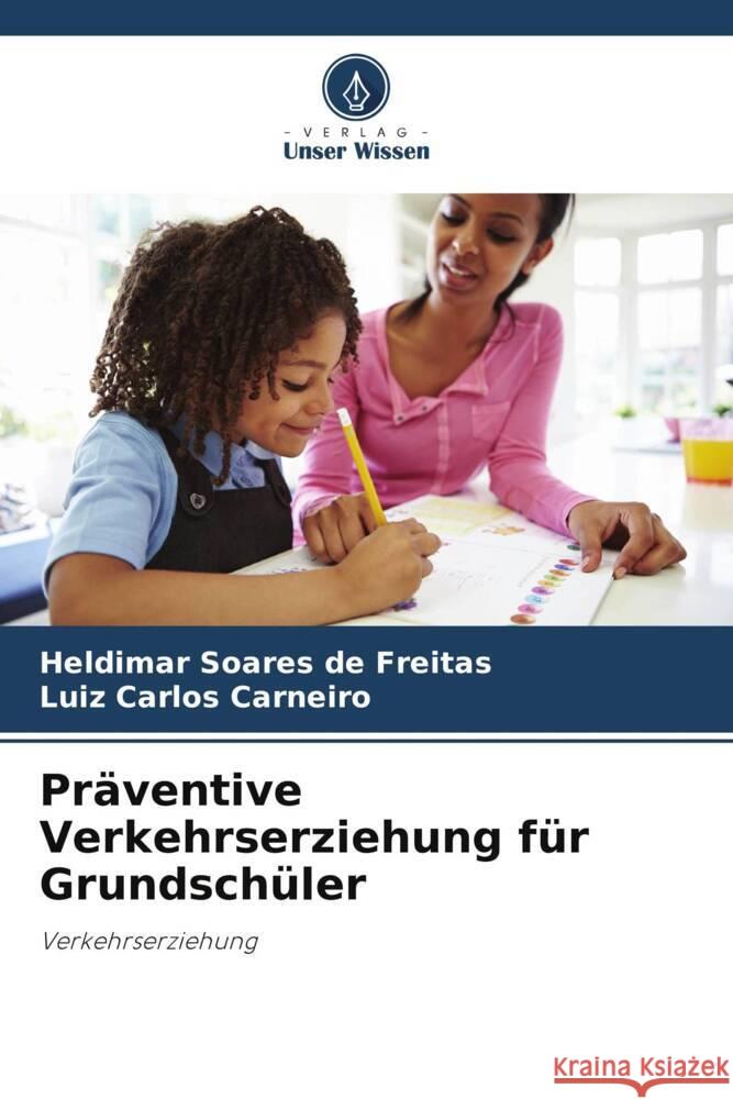 Pr?ventive Verkehrserziehung f?r Grundsch?ler Heldimar Soare Luiz Carlos Carneiro 9786207194094