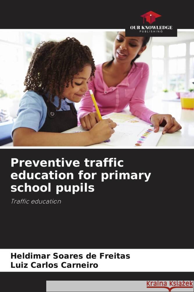 Preventive traffic education for primary school pupils Heldimar Soare Luiz Carlos Carneiro 9786207194100