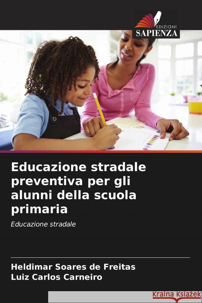Educazione stradale preventiva per gli alunni della scuola primaria Heldimar Soare Luiz Carlos Carneiro 9786207194131