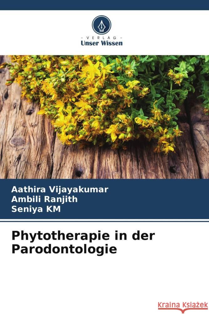 Phytotherapie in der Parodontologie Aathira Vijayakumar Ambili Ranjith Seniya Km 9786207194162