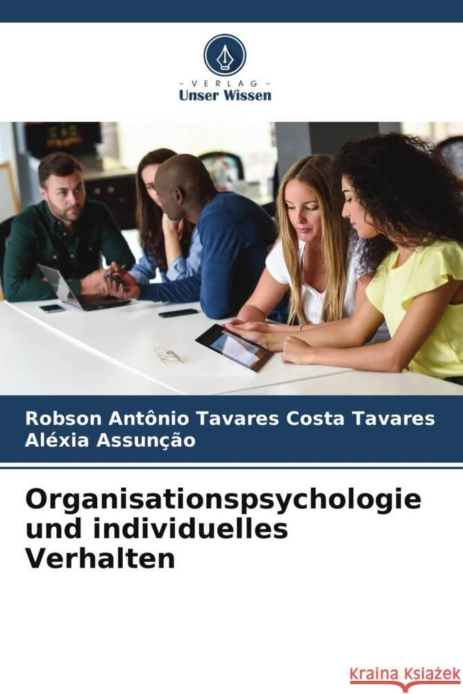 Organisationspsychologie und individuelles Verhalten Robson Ant?nio Tavares Costa Tavares Al?xia Assun??o 9786207194810