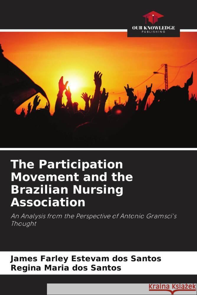 The Participation Movement and the Brazilian Nursing Association James Farley Estevam Do Regina Maria Dos Santos 9786207194926